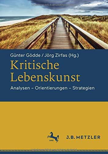 Kritische Lebenskunst: Analysen - Orientierungen - Strategien