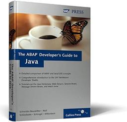 The ABAP Developer´s Guide to Java: Leverage your ABAP skills to climb up the Java learning curve (SAP PRESS: englisch)