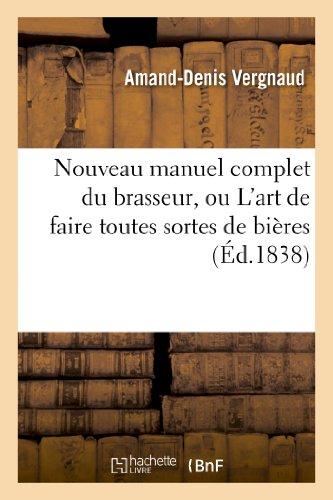 Nouveau manuel complet du brasseur, ou L'art de faire toutes sortes de bières : contenant les : procédés de cet art tels qu'ils sont usités en Angleterre, en Allemagne et en France...