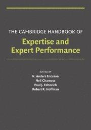 The Cambridge Handbook of Expertise and Expert Performance (Cambridge Handbooks in Psychology)