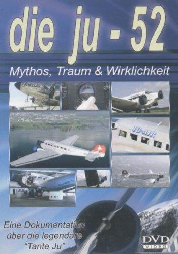 Die Ju-52 - Mythos, Traum & Wirklichkeit