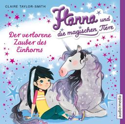 Der verlorene Zauber des Einhorns: Hanna und die magischen Tiere (2)