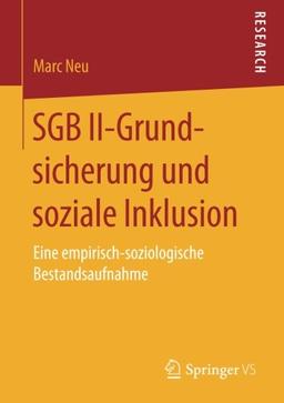 SGB II-Grundsicherung und soziale Inklusion: Eine empirisch-soziologische Bestandsaufnahme