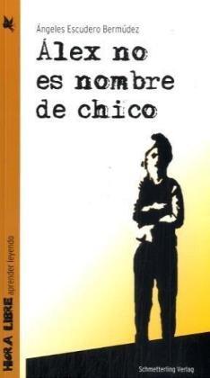 Alex no es nombre de chico: Didaktisierte Ausgabe. Hora libre