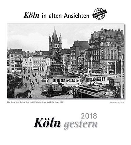 Köln gestern 2018: Köln in alten Ansichten