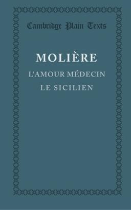 L'Amour Medecin, Le Sicilien (Cambridge Plain Texts)