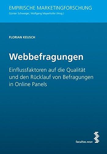 Webbefragungen. Einflussfaktoren auf die Qualität und den Rücklauf von Befragungen in Online Panels (Empirische Marketingforschung)