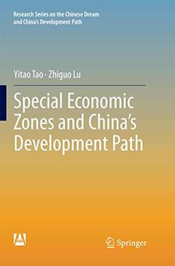 Special Economic Zones and China’s Development Path (Research Series on the Chinese Dream and China’s Development Path)