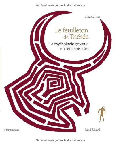 Le feuilleton de Thésée : la mythologie grecque en cent épisodes