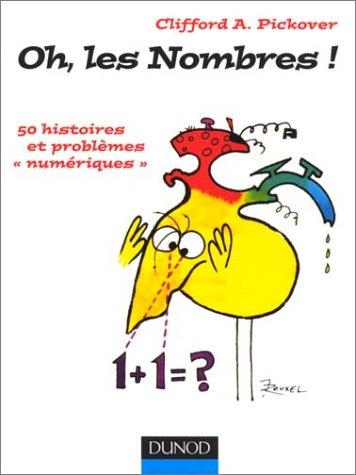 Oh, les nombres ! : 50 histoires et problèmes "numériques"