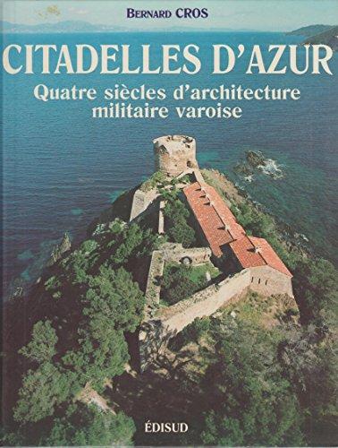 Citadelles d'azur : quatre siècles d'architecture varoise