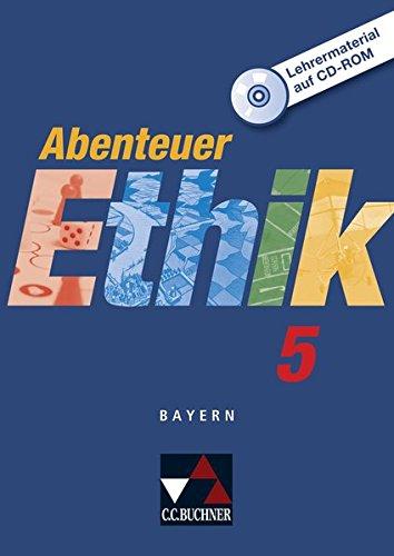 Abenteuer Ethik 5. Lehrermaterial. Bayern: Unterrichtswerk für Ethik an Gymnasien