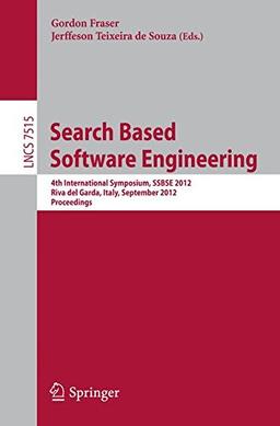 Search Based Software Engineering: 4th International Symposium, SSBSE 2012, Riva del Garda, Italy, September 28-30, 2012, Proceedings (Lecture Notes in Computer Science)