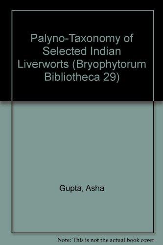 Palyno-Taxonomy of Selected Indian Liverworts (Bryophytorum Bibliotheca 29)