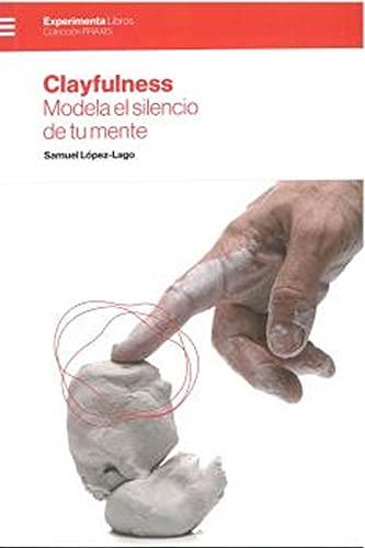 Clayfulness: Modela el silencio de tu mente