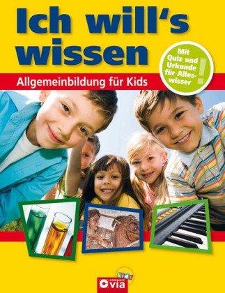 Ich will's wissen - Allgemeinbildung für Kids