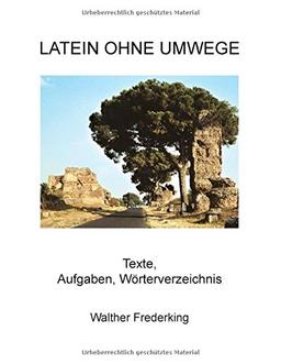 Latein ohne Umwege: Texte, Aufgaben, Wörterverzeichnis