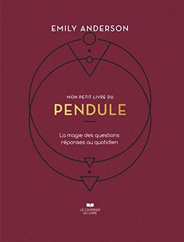 Mon petit livre du pendule : la magie des questions réponses au quotidien