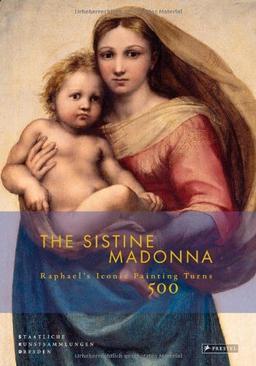 The Sistine Madonna: Raphael's Iconic Painting Turns 500 - A Booklet