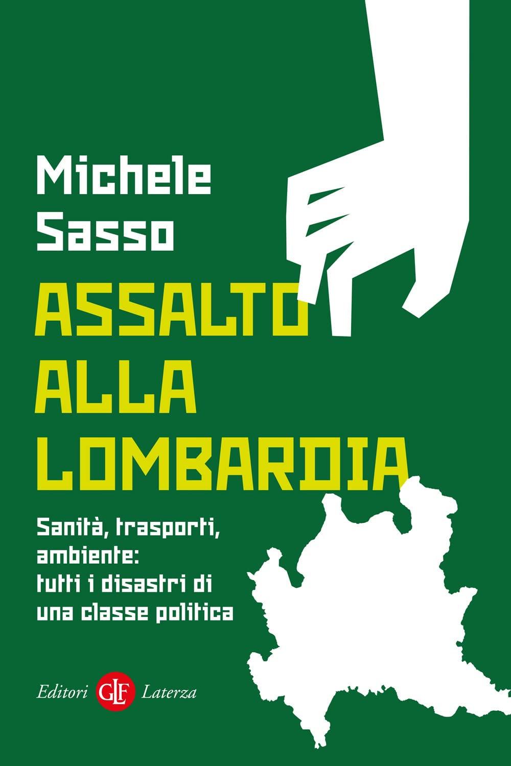 Assalto alla Lombardia. Sanità, trasporti, ambiente: tutti i disastri di una classe politica (I Robinson. Letture)