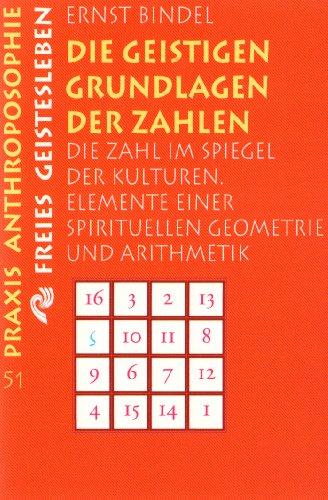 Die geistigen Grundlagen der Zahlen: Die Zahl im Spiegel der Kulturen. Elemente einer spirituellen Geometrie und Arithmetik