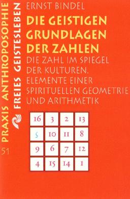 Die geistigen Grundlagen der Zahlen: Die Zahl im Spiegel der Kulturen. Elemente einer spirituellen Geometrie und Arithmetik