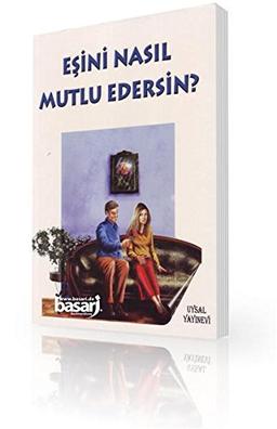 Esini Nasil Mutlu Edersin?