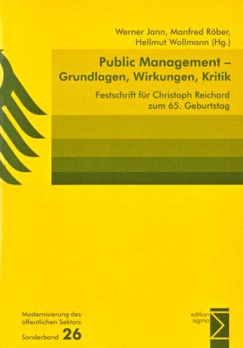 Public Management - Grundlagen, Wirkungen, Kritik. Festschrift für Christoph Reichard zum 65. Geburtstag