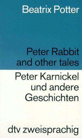 Peter Karnickel und andere Geschichten / Peter Rabbit and other tales.: Peter Rabbit and Other Tales - Peter Karnickel Und Andere Geschichten