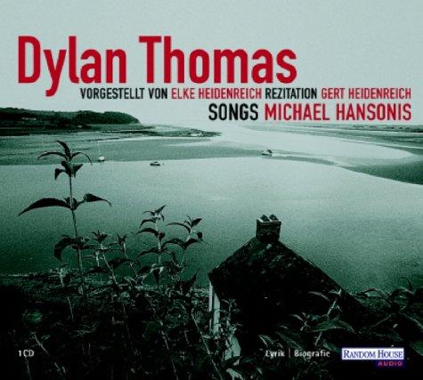 Dylan Thomas: vorgestellt von Elke Heidenreich, Rezitation Gert Heidenreich, Songs Michael Hansonis