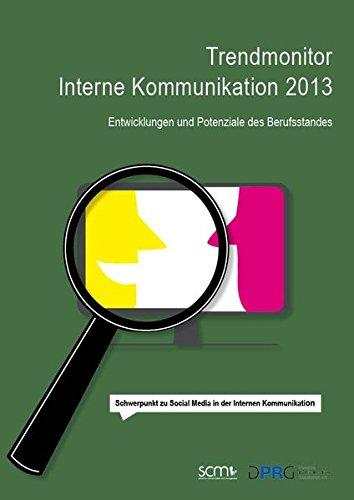 Trendmonitor Interne Kommunikation 2013: Entwicklungen und Potenziale des Berufsstandes