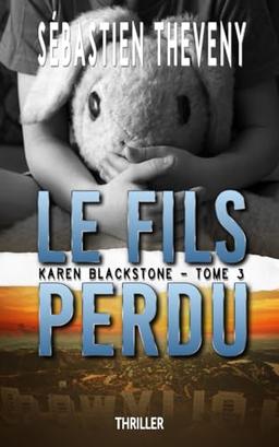 Le fils perdu: Thriller psychologique (Série Karen Blackstone, enquêtrice cold cases, Band 3)