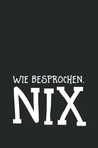 Mein lustiges Notizbuch - Wie besprochen. Nix: Witziges Notizheft als Geschenk für alle, die sich nix wünschen. Journal, Tagebuch mit gepunkteten ... originelle Geschenkidee für Männer und Frauen