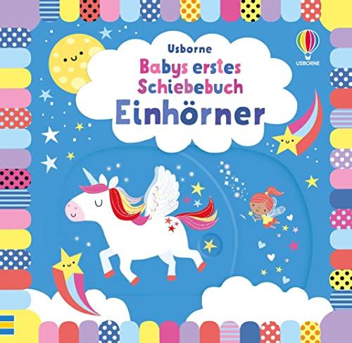 Babys erstes Schiebebuch: Einhörner: Kinder ab 1 Jahr erkunden die Welt der Einhörner