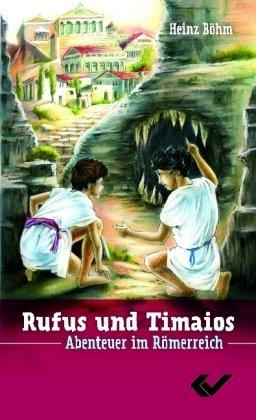 Rufus und Timaios Bd. 1: Abenteuer im Römerreich