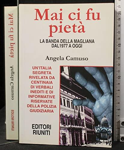 Mai ci fu pietà. La banda della Magliana dal 1977 a oggi