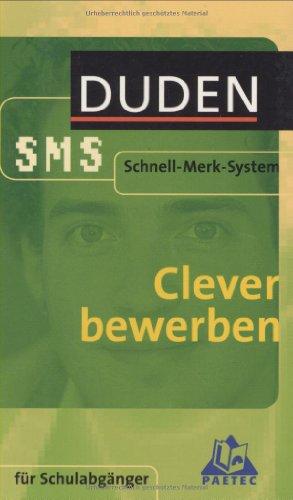 Clever bewerben: Sekundarstufe I. Für Schulabgänger. Schnell-Merk-System