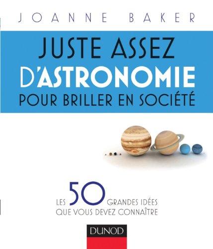 Juste assez d'astronomie pour briller en société : les 50 grandes idées que vous devez connaître