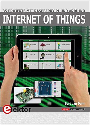 Internet of Things: 35 Projekte mit Raspberry Pi und Arduino