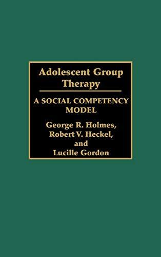 Adolescent Group Therapy: A Social Competency Model