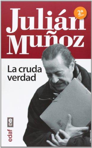 Julián Muñoz: la cruda verdad (Crónicas de la Historia)