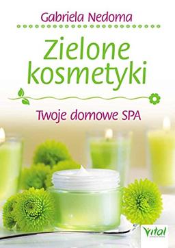 Zielone kosmetyki: Twoje domowe SPA