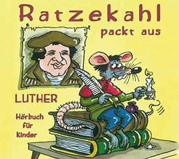 Ratzekahl packt aus. Luther für Kinder. Luthers Leben in 11 Geschichten erzählt von seiner Ratte Ratzekahl: Das beiliegende Booklet enthält ergänzende ... wertvolles Hörbuch für Kinder ab 8 Jahre