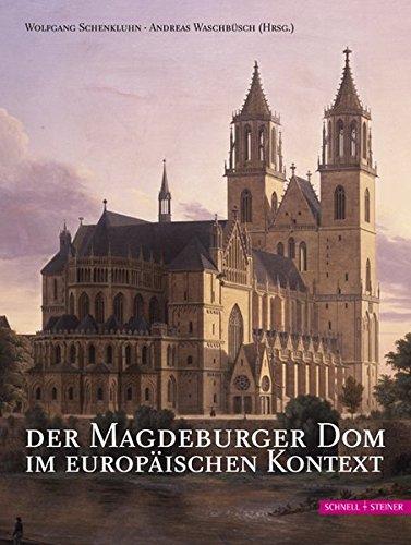 Der Magdeburger Dom im Europäischen Kontext: Beiträge des internationalen wissenschaftlichen Kolloquiums zum 800-jährigen Domjubiläum in Magdeburg vom 1.-4. Oktober 2009 (more romano)