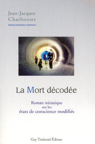 La mort décodée : roman initiatique sur les états de conscience modifiés