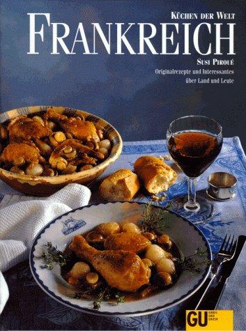 Frankreich. Küchen der Welt. Originalrezepte und Interessantes über Land und Leute