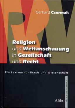 Religion und Weltanschauung in Gesellschaft und Recht: Ein Lexikon für Praxis und Wissenschaft