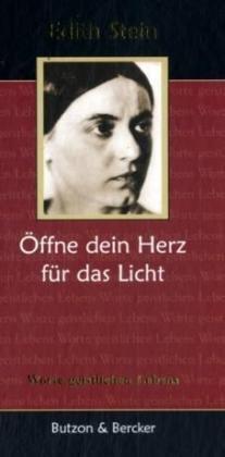 Edith Stein - Öffne dein Herz für das Licht: Worte geistlichen Lebens