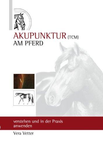 Akupunktur ( TCM ) Am Pferd: Verstehen und in der Praxis anwenden