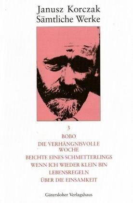 Janusz Korczak: Sämtliche Werke: Sämtliche Werke, 16 Bde. u. Erg.-Bd., Bd.3, Bobo; Die verhängnisvolle Woche